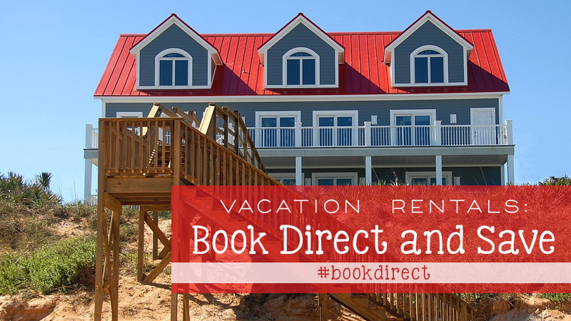 7 Reasons Why You Should Book Your Vacation Rental Directly With A